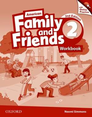 American Family and Friends: Level Two: Workbook with Online Practice: Supporting all teachers, developing every child de Naomi Simmons