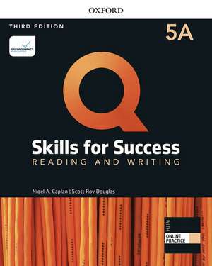 Q: Skills for Success: Level 5: Reading and Writing Split Student Book A with iQ Online Practice de Nigel Caplan