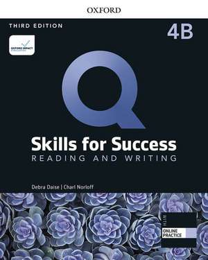 Q: Skills for Success: Level 4: Reading and Writing Split Student Book B with iQ Online Practice de Debra Daise