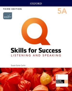 Q: Skills for Success: Level 5: Listening and Speaking Split Student Book A with iQ Online Practice de Susan Earle-Carlin