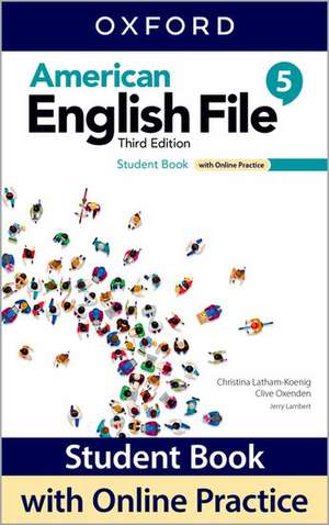 American English File: Level 5: Student Book With Online Practice de Christina Latham-Koenig