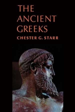 The Ancient Greeks de Chester G. Starr