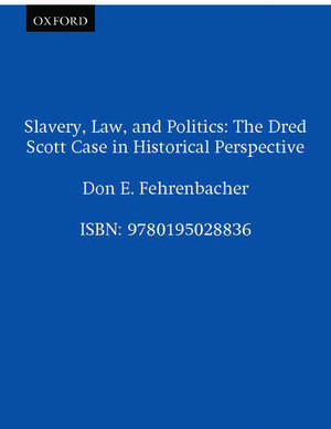 Slavery, Law, and Politics de Don E. Fehrenbacher