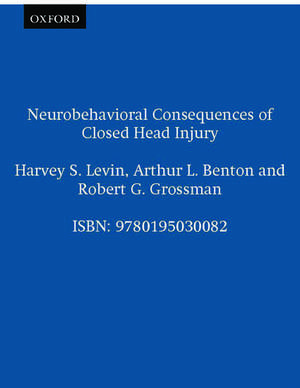 Neurobehavioral Consequences of Closed Head Injury de Harvey S. Levin