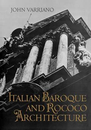 Italian Baroque and Rococo Architecture de John Varriano