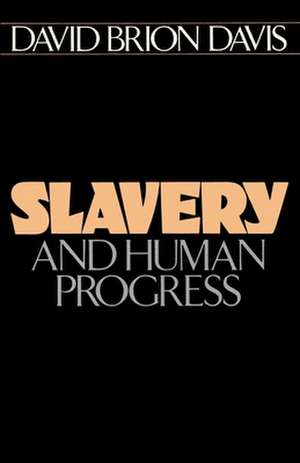 Slavery and Human Progress de David Brion Davis