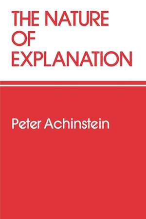 The Nature of Explanation de Peter Achinstein