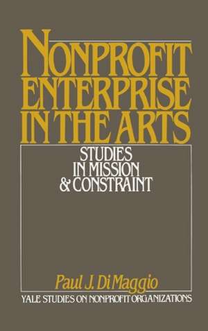 Non-Profit Enterprise in the Arts: Studies in Mission and Constraint de Paul J. DiMaggio