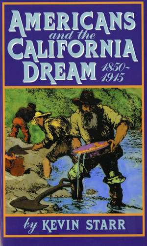 Americans and the California Dream, 1850-1915 de Kevin Starr