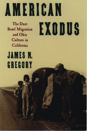 American Exodus: The Dustbowl Migration and Okie Culture in California de James N. Gregory