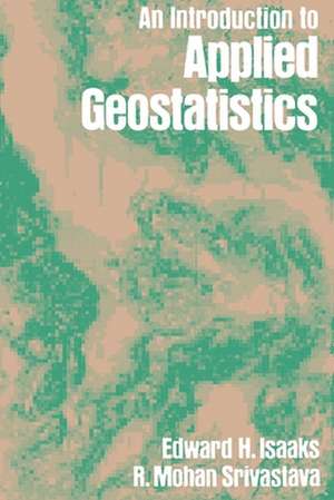 Isaaks, E: Applied Geostatistics de Edward H. (Department of Applied Earth SciencesStanford University) Isaaks