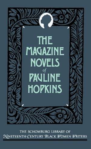 The Magazine Novels of Pauline Hopkins de Pauline E. Hopkins