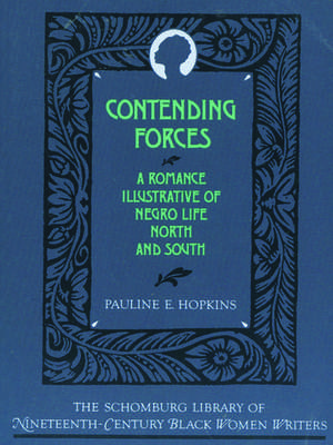 Contending Forces: A Romance Illustrative of Negro Life North and South de Pauline E. Hopkins