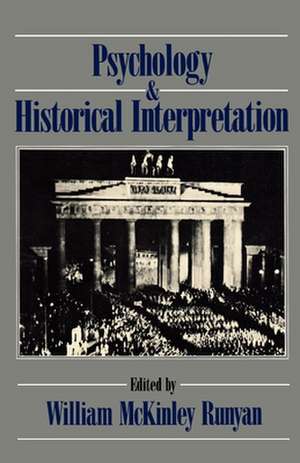 Psychology and Historical Interpretation de William McKinley Runyan