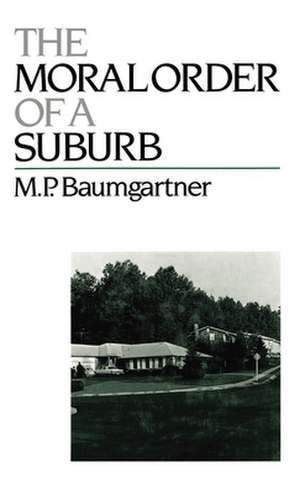 The Moral Order of a Suburb de M. P. Baumgartner