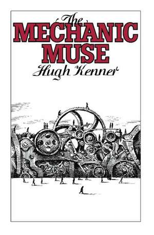 The Mechanic Muse de Hugh Kenner