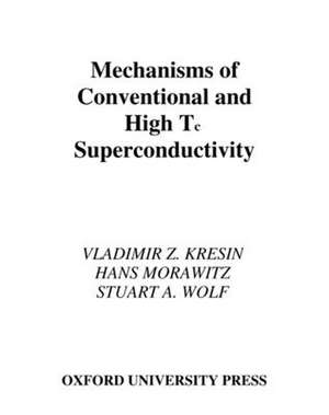 Mechanisms of Conventional and High Tc Superconductivity de Vladimir Z. Kresin