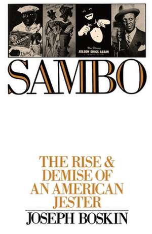 Sambo: The Rise and Demise of an American Jester de Joseph Boskin