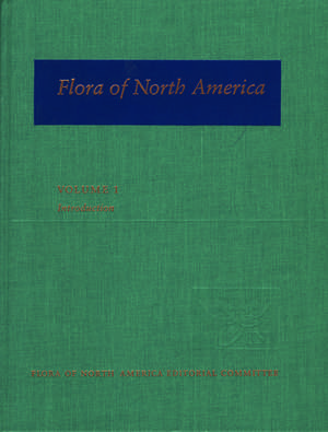 Flora of North America: Volume 1: Introduction de Flora of North America Editorial Committee