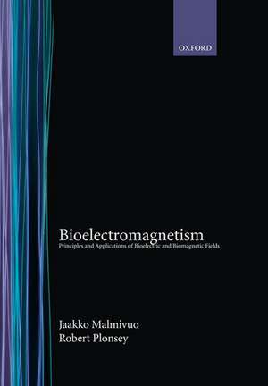 Bioelectromagnetism: Principles and Applications of Bioelectric and Biomagnetic Fields de Jaakko Malmivuo