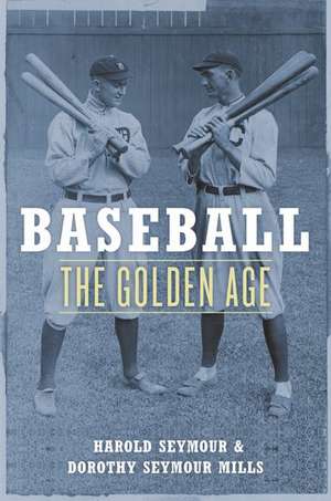 Baseball: The Golden Age de Harold Seymour