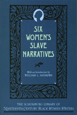 Six Women's Slave Narratives de William L. Andrews