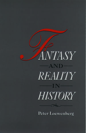 Fantasy and Reality in History de Peter Loewenberg