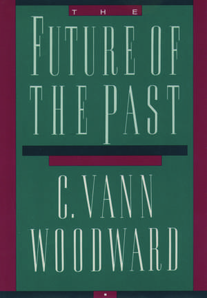 The Future of the Past de C. Vann Woodward