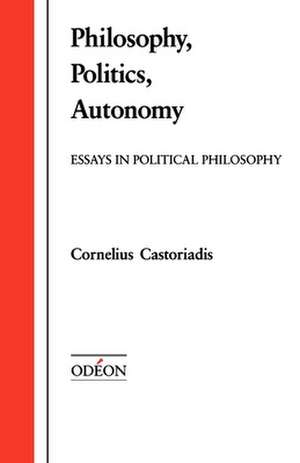 Philosophy, Politics, Autonomy de Cornelius Castoriadis