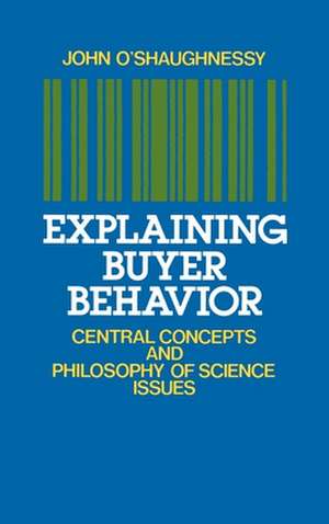 Explaining Buyer Behavior: Central Concepts and Philosophy of Science Issues de John O'Shaughnessy