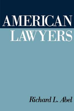 American Lawyers de Richard L. Abel