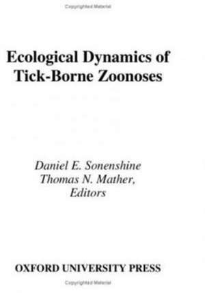 Ecological Dynamics of Tick-Borne Zoonoses de Daniel E. Sonenshine