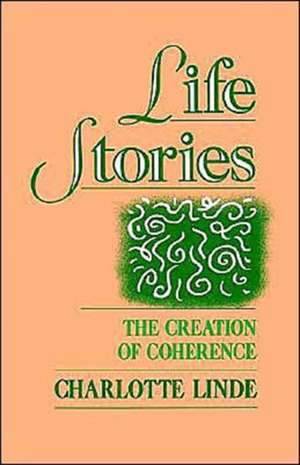 Life Stories: The Creation of Coherence de Charlotte Linde