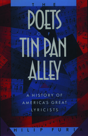 The Poets of Tin Pan Alley: A History of America's Great Lyricists de Philip Furia