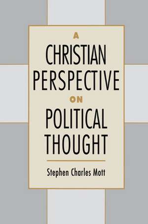 A Christian Perspective on Political Thought de Stephen Charles Mott