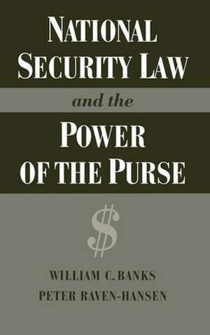 National Security Law and the Power of the Purse de William C. Banks