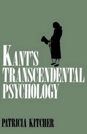 Kant's Transcendental Psychology de Patricia Kitcher