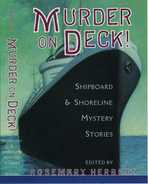 Murder on Deck!: Shipboard and Shoreline Mystery Stories de Rosemary Herbert