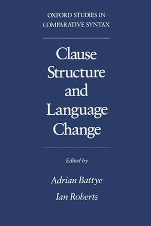 Clause Structure and Language Change de Adrian Battye