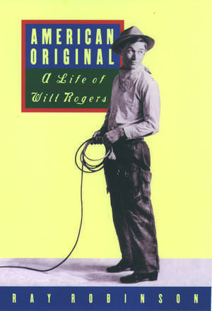 American Original: A Life of Will Rogers de Ray Robinson