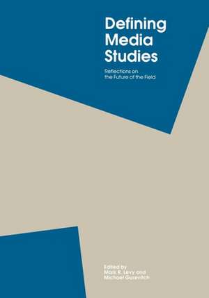 Defining Media Studies: Reflections on the Future of the Field de Mark R. Levy