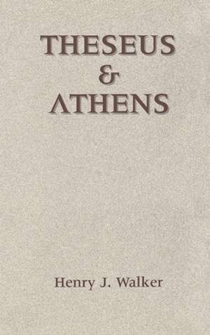 Theseus and Athens de Henry J. Walker