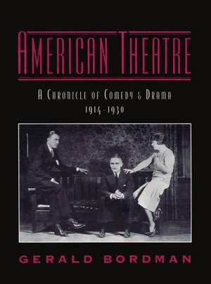 American Theatre: A Chronicle of Comedy and Drama 1914-1930 de Gerald Bordman