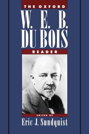 The Oxford W. E. B. Du Bois Reader de Eric J. Sundquist