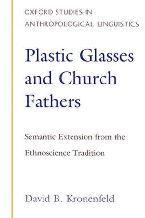 Plastic Glasses and Church Fathers: Semantic Extension from the Ethnoscience Tradition de David B. Kronenfeld