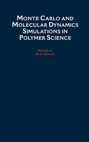 Monte Carlo and Molecular Dynamics Simulations in Polymer Science de Kurt Binder