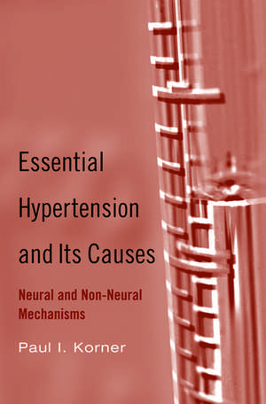 Essential Hypertension and Its Causes: Neural and Non-Neural Mechanisms de Paul I. Korner