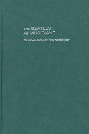 The Beatles as Musicians: Revolver through the Anthology de Walter Everett