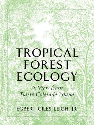 Tropical Forest Ecology: A View from Barro Colorado Island de Egbert G. Leigh
