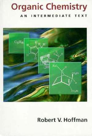 Organic Chemistry: An Intermediate Text de Robert V. Hoffman